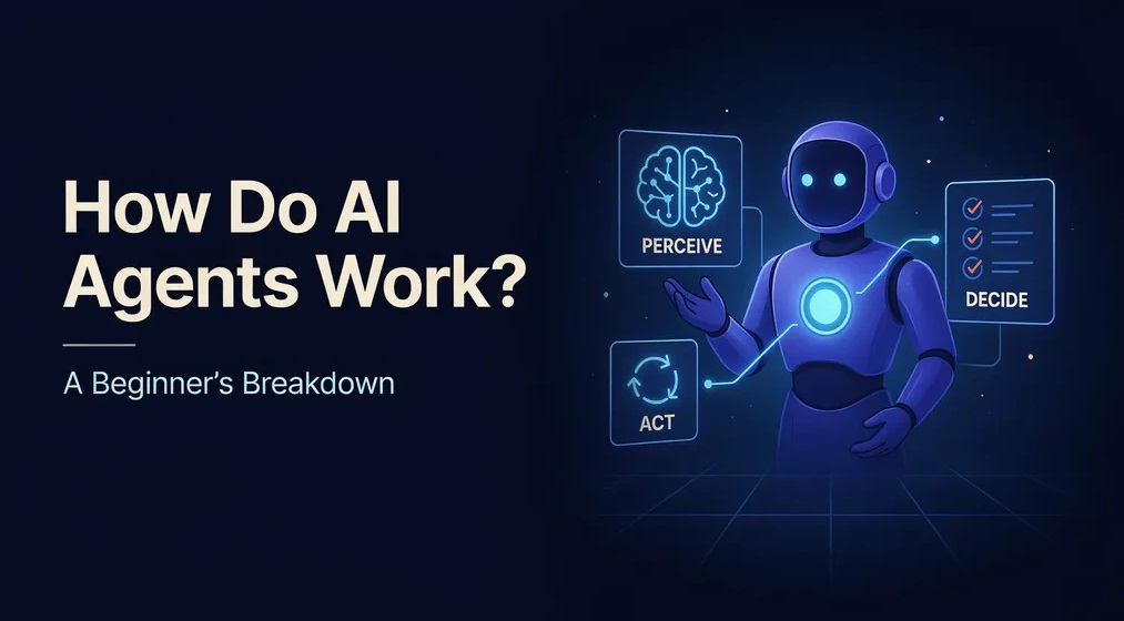How Do AI Agents Work? A Beginner's Breakdown